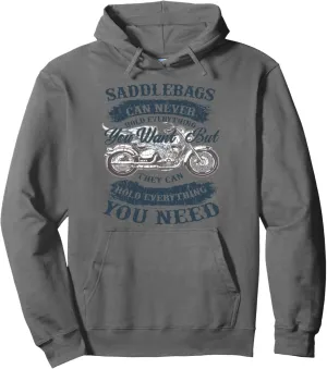 Saddlebags can never hold everything you want but they can Pullover Hoodie